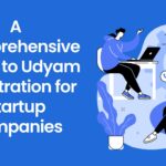A Comprehensive Guide to Udyam Registration for Startup Companies