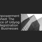 Online Empowerment Unleashed: The Significance of Udyog Aadhar Registration for Small Businesses