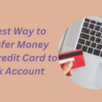 Easiest Way to Transfer Money from Credit Card to Bank Account