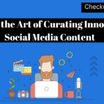 Master the Art of Curating Innovative Social Media Content