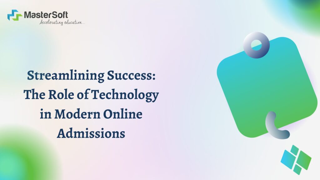 Streamlining Success: The Role of Technology in Modern Online Admissions