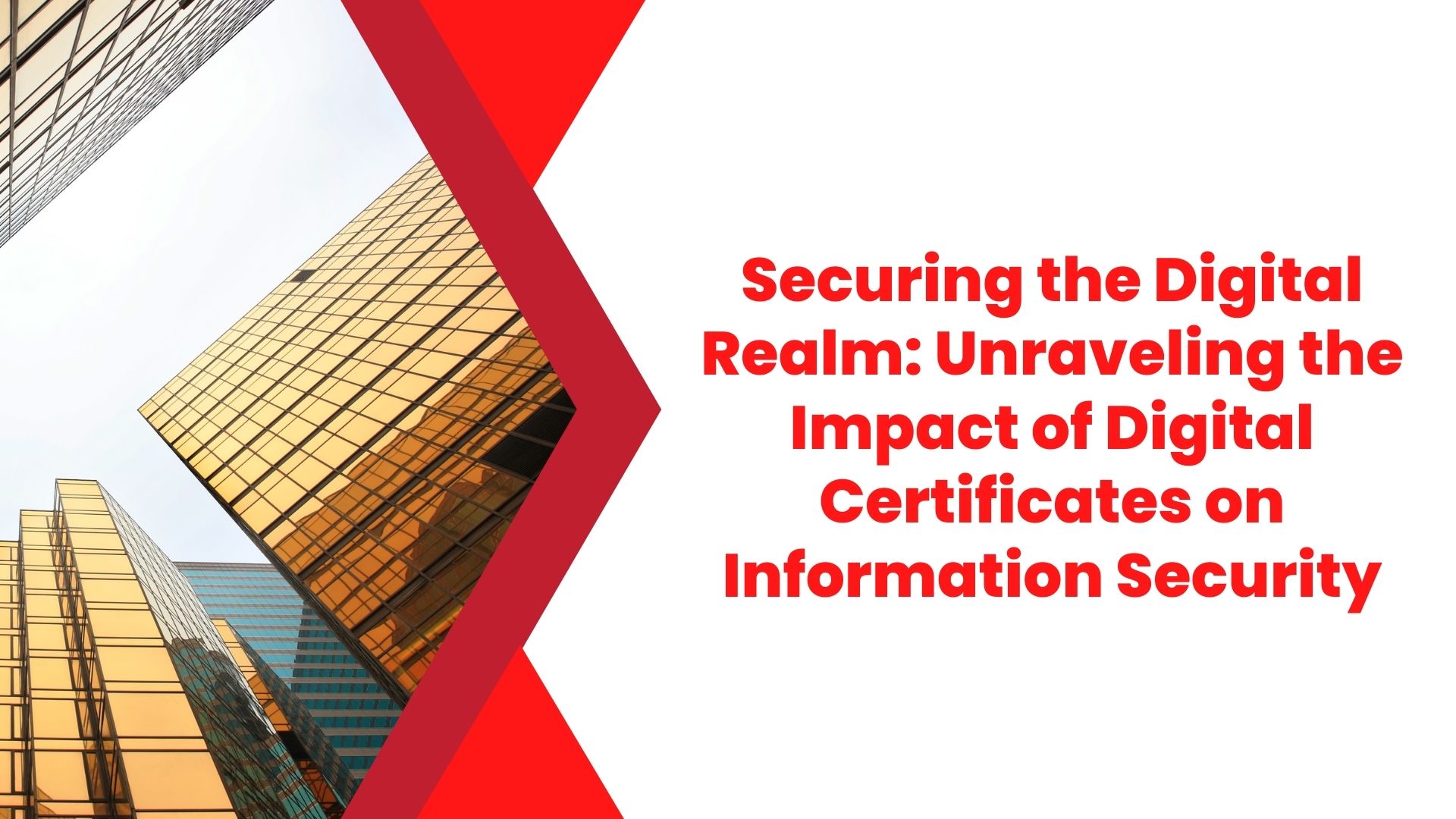 Securing the Digital Realm: Unraveling the Impact of Digital Certificates on Information Security