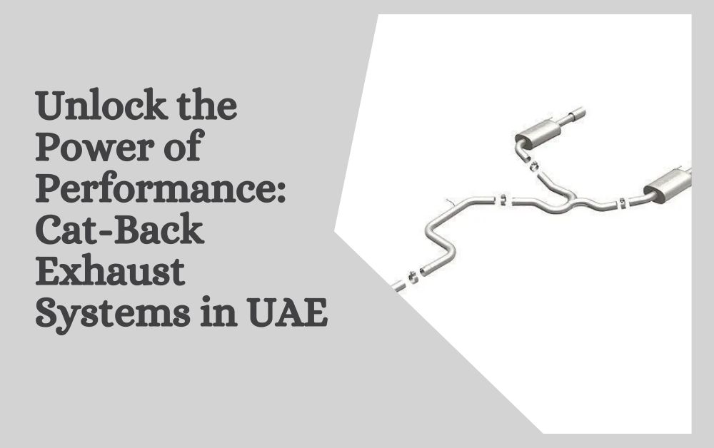 Unlock the Power of Performance Cat-Back Exhaust Systems in UAE